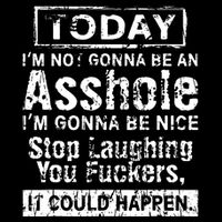 Today Im Not Gonna Be An Asshole Im Gonna Be Nice 16 in Basic Backpack