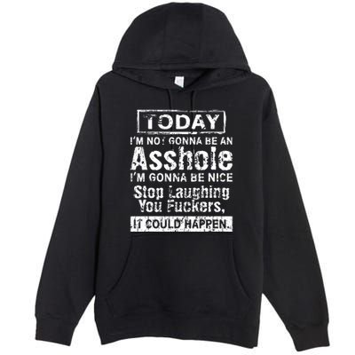 Today Im Not Gonna Be An Asshole Im Gonna Be Nice Premium Pullover Hoodie