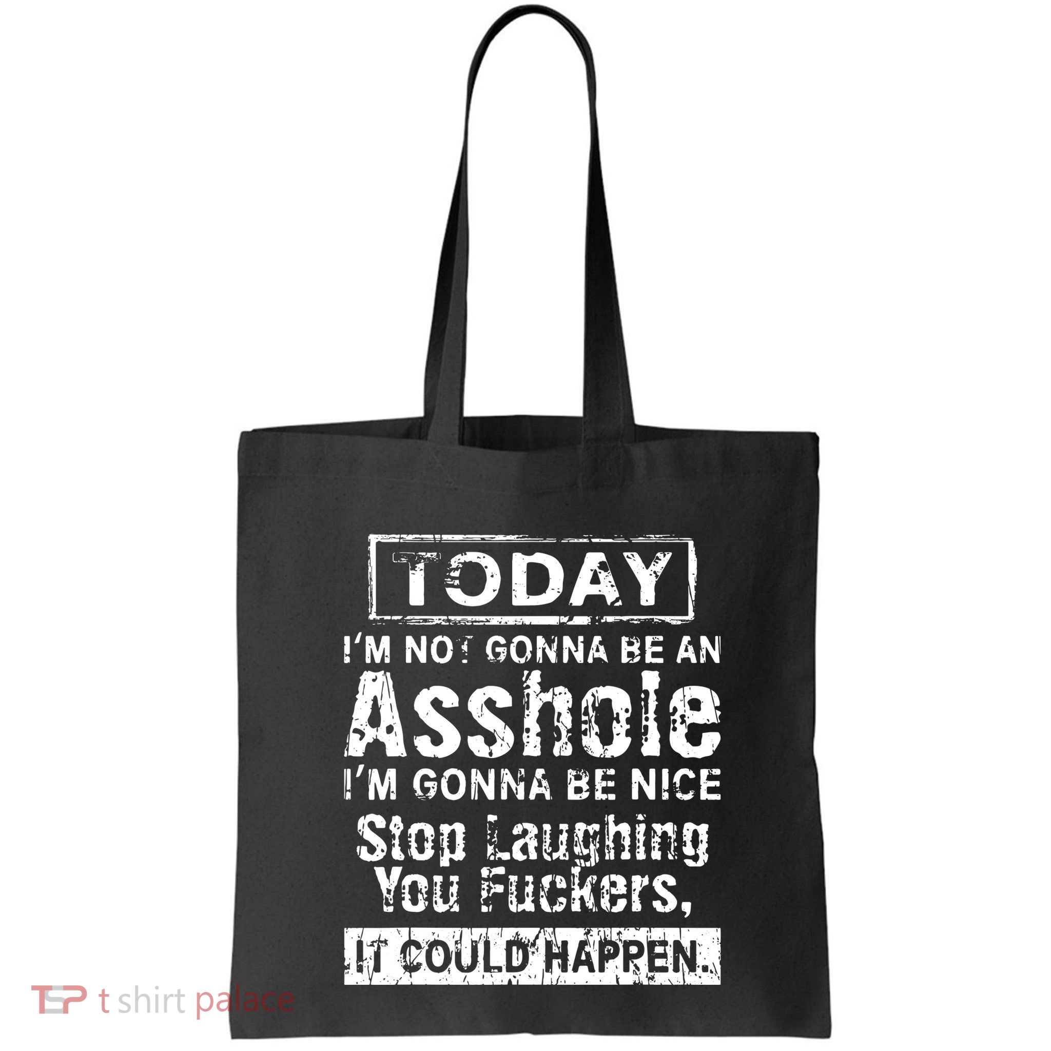 Today Im Not Gonna Be An Asshole Im Gonna Be Nice Bag