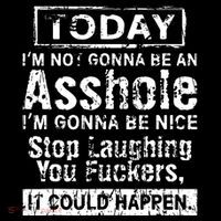 Today Im Not Gonna Be An Asshole Im Gonna Be Nice Bag