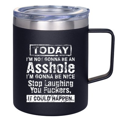 Today Im Not Gonna Be An Asshole Im Gonna Be Nice 12oz Stainless Steel Coffee Mug