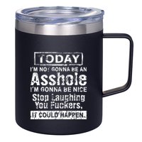 Today Im Not Gonna Be An Asshole Im Gonna Be Nice 12oz Stainless Steel Coffee Mug