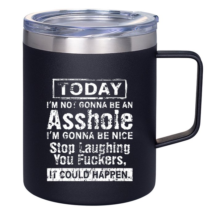 Today Im Not Gonna Be An Asshole Im Gonna Be Nice 12oz Stainless Steel Coffee Mug
