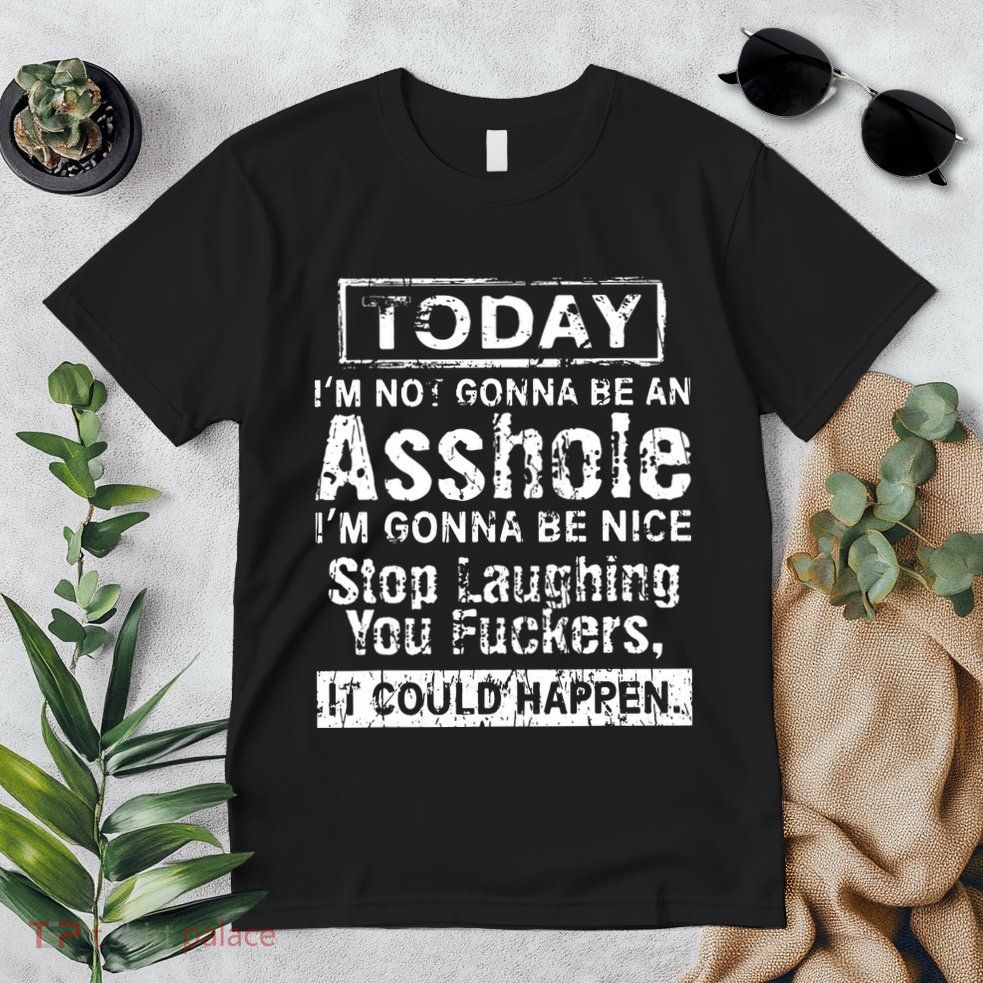 Today Im Not Gonna Be An Asshole Im Gonna Be Nice Premium T-Shirt