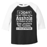 Today Im Not Gonna Be An Asshole Im Gonna Be Nice Toddler Fine Jersey T-Shirt