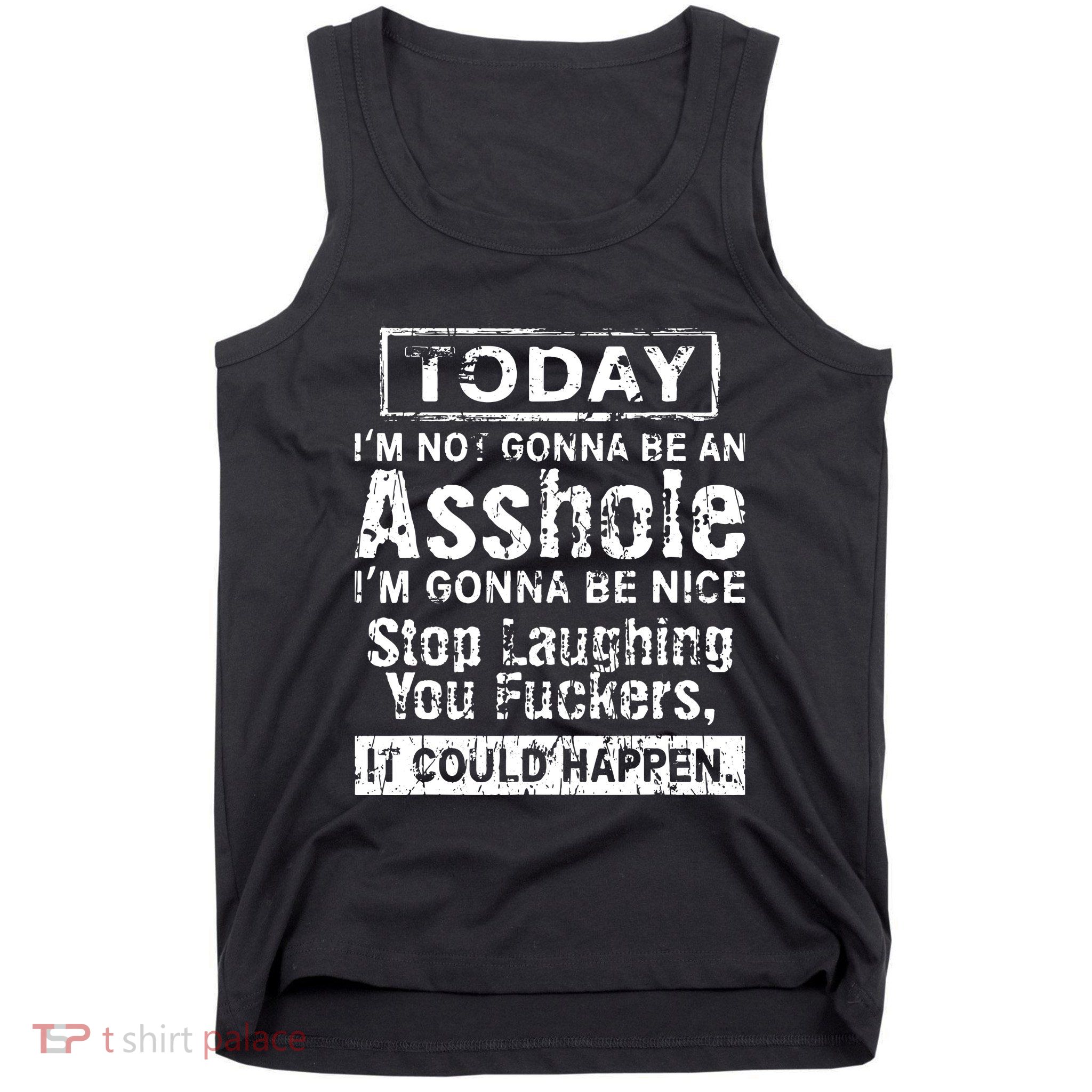 Today Im Not Gonna Be An Asshole Im Gonna Be Nice Tank Top