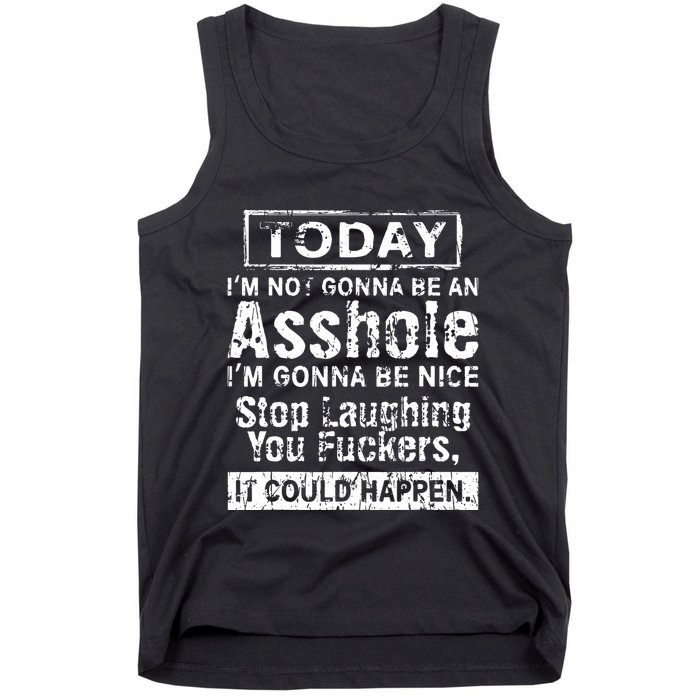Today Im Not Gonna Be An Asshole Im Gonna Be Nice Tank Top