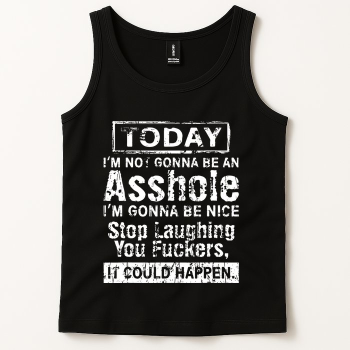 Today Im Not Gonna Be An Asshole Im Gonna Be Nice Tank Top
