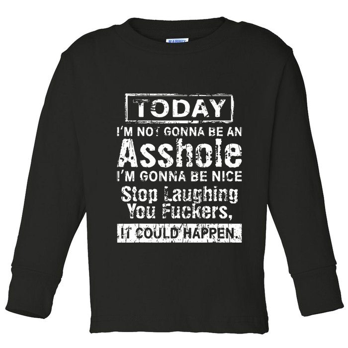 Today Im Not Gonna Be An Asshole Im Gonna Be Nice Toddler Long Sleeve Shirt