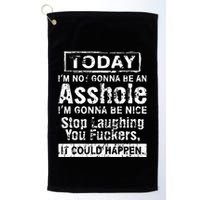 Today Im Not Gonna Be An Asshole Im Gonna Be Nice Golf Towel