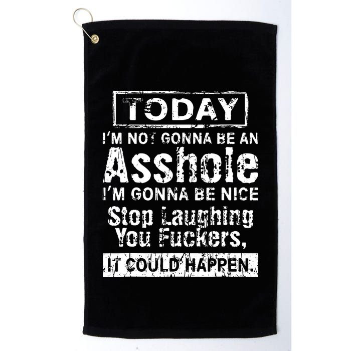 Today Im Not Gonna Be An Asshole Im Gonna Be Nice Golf Towel
