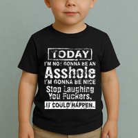Today Im Not Gonna Be An Asshole Im Gonna Be Nice Toddler T-Shirt