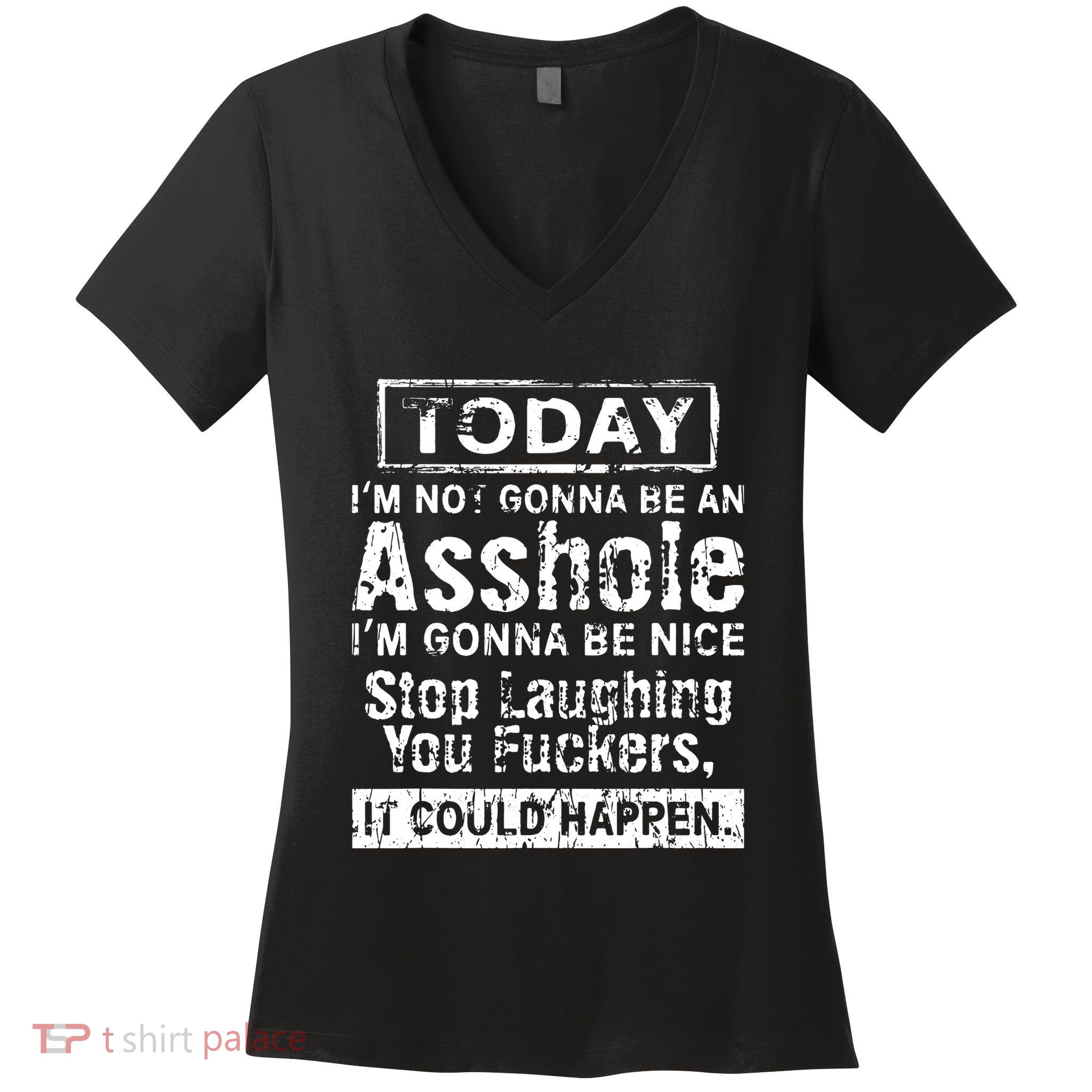 Today Im Not Gonna Be An Asshole Im Gonna Be Nice Women's V-Neck T-Shirt