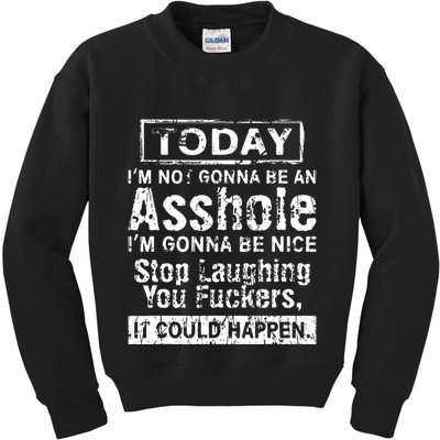 Today Im Not Gonna Be An Asshole Im Gonna Be Nice Kids Sweatshirt
