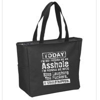 Today Im Not Gonna Be An Asshole Im Gonna Be Nice Zip Tote Bag