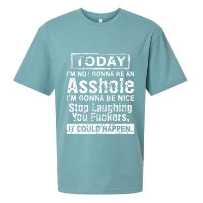 Today Im Not Gonna Be An Asshole Im Gonna Be Nice Sueded Cloud Jersey T-Shirt