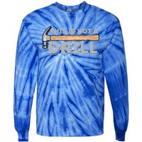 This Is Not A Drill Gift Carpenter And Woodworking Woodworker Cool Gift Tie-Dye Long Sleeve Shirt