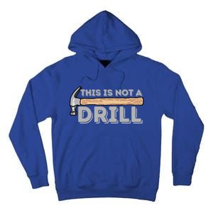 This Is Not A Drill Gift Carpenter And Woodworking Woodworker Cool Gift Tall Hoodie