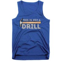 This Is Not A Drill Gift Carpenter And Woodworking Woodworker Cool Gift Tank Top