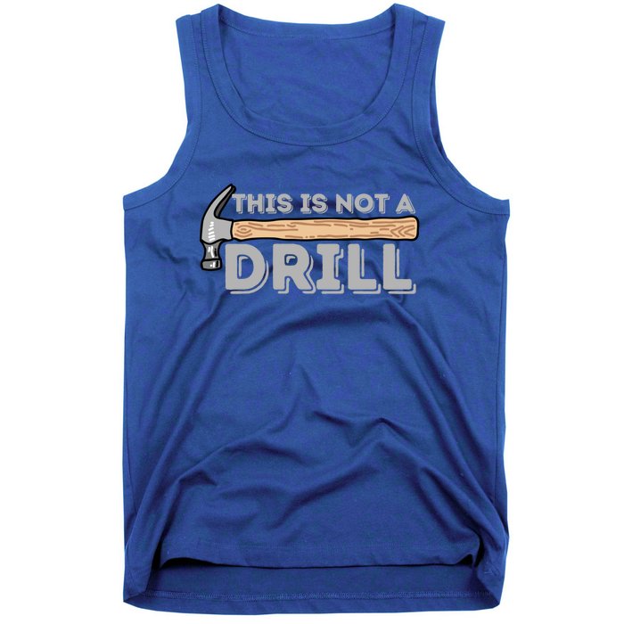 This Is Not A Drill Gift Carpenter And Woodworking Woodworker Cool Gift Tank Top