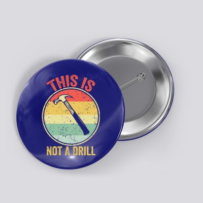 This Is Not A Drill Retro Vintage Funny Carpenter Tool Diy Cool Gift Button