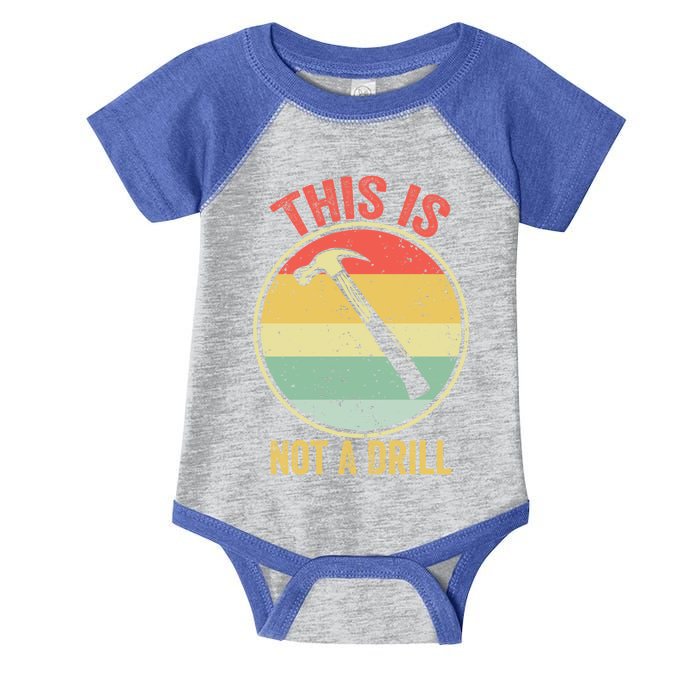 This Is Not A Drill Retro Vintage Funny Carpenter Tool Diy Cool Gift Infant Baby Jersey Bodysuit