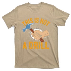 This Is Not A Drill Tools Hammer Builder Woodworking T-Shirt