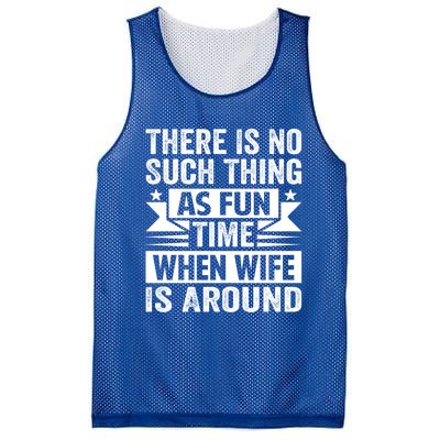 There Is No Such Thing As Fun Time When Wife Is Around Great Gift Mesh Reversible Basketball Jersey Tank