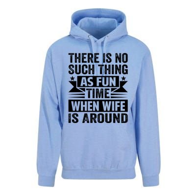 There Is No Such Thing As Fun Time When Wife Is Around Great Gift Unisex Surf Hoodie