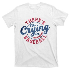 There Is No Crying In Baseball Funny Game Day Baseball T-Shirt