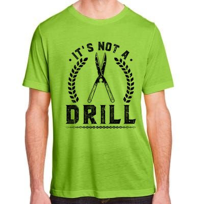 This Is Not A Drill Garden Scissors Gardener Gift Adult ChromaSoft Performance T-Shirt