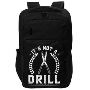 This Is Not A Drill Garden Scissors Gardener Gift Impact Tech Backpack