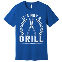 This Is Not A Drill Garden Scissors Gardener Gift Premium T-Shirt