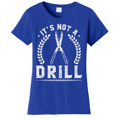 This Is Not A Drill Garden Scissors Gardener Gift Women's T-Shirt