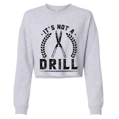 This Is Not A Drill Garden Scissors Gardener Gift Cropped Pullover Crew