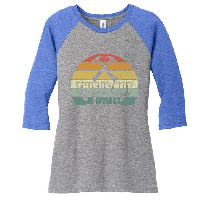 This Is Not A Drill Great Gift Hammer Builder Funny Dad Joke Gift Women's Tri-Blend 3/4-Sleeve Raglan Shirt