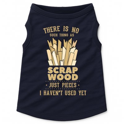 There Is No Scrap Wood Woodworking Woodworker Carpenter Doggie Tank