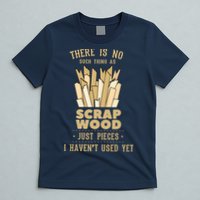 There Is No Scrap Wood Woodworking Woodworker Carpenter T-Shirt