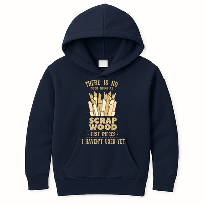 There Is No Scrap Wood Woodworking Woodworker Carpenter Kids Hoodie