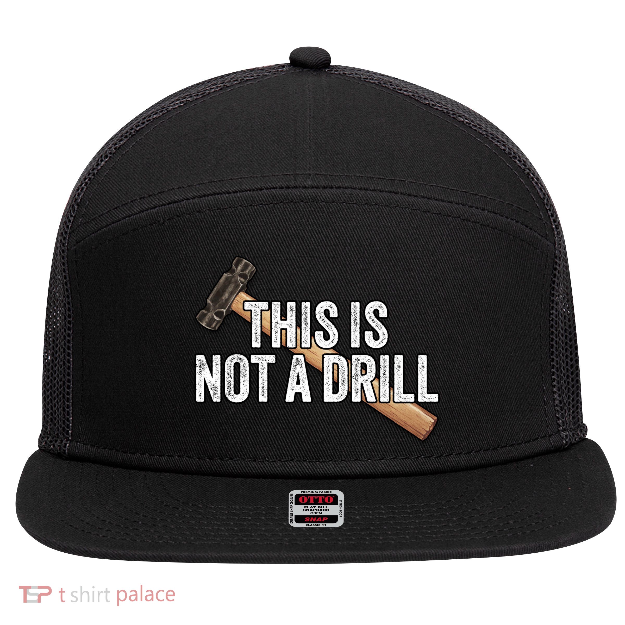 This Is Not A Drill Hammer Builder Woodworking Carpenter Gift 7 Panel Mesh Trucker Snapback Hat