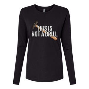 This Is Not A Drill Hammer Builder Woodworking Carpenter Gift Womens Cotton Relaxed Long Sleeve T-Shirt