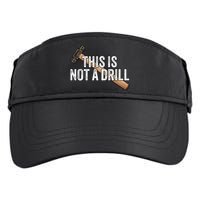 This Is Not A Drill Hammer Builder Woodworking Carpenter Gift Adult Drive Performance Visor