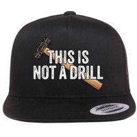 This Is Not A Drill Hammer Builder Woodworking Carpenter Gift Flat Bill Trucker Hat
