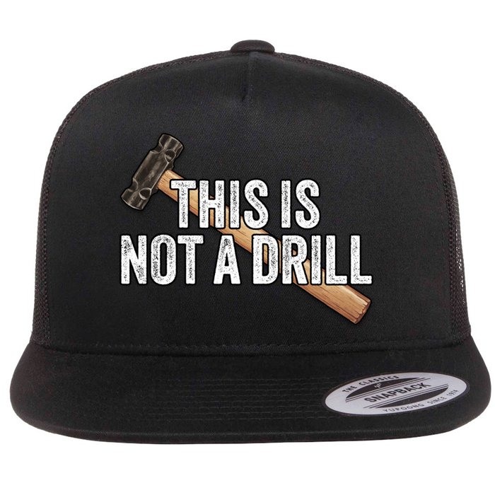 This Is Not A Drill Hammer Builder Woodworking Carpenter Gift Flat Bill Trucker Hat