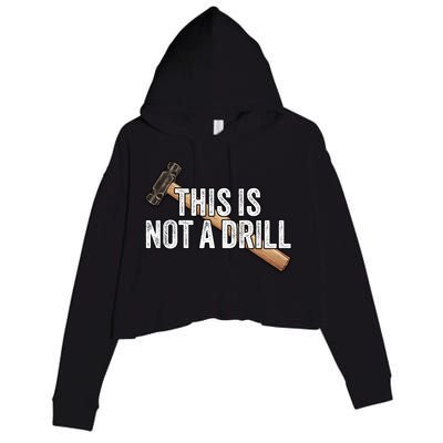 This Is Not A Drill Hammer Builder Woodworking Carpenter Gift Crop Fleece Hoodie