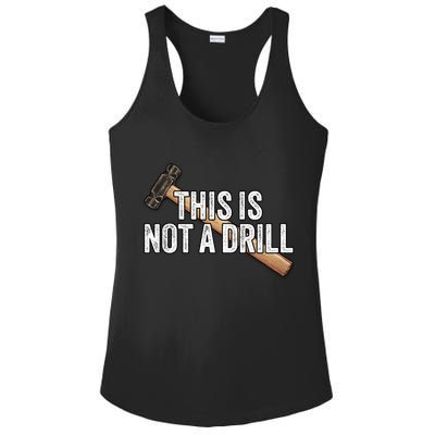 This Is Not A Drill Hammer Builder Woodworking Carpenter Gift Ladies PosiCharge Competitor Racerback Tank