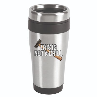 This Is Not A Drill Hammer Builder Woodworking Carpenter Gift 16oz Travel Tumbler
