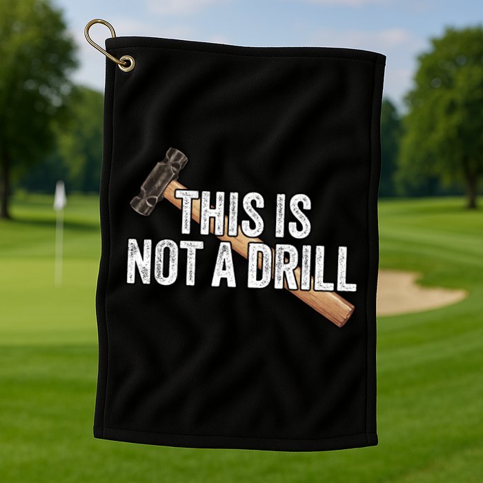This Is Not A Drill Hammer Builder Woodworking Carpenter Gift Golf Towel