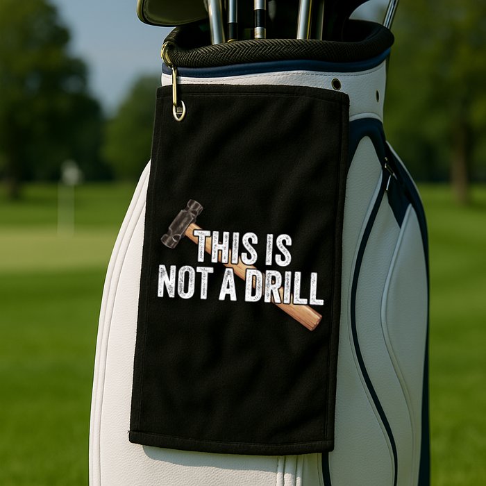 This Is Not A Drill Hammer Builder Woodworking Carpenter Gift Golf Towel