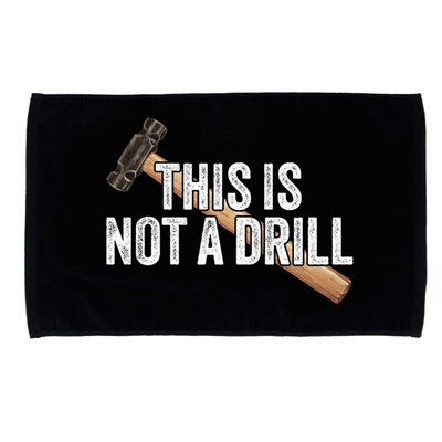 This Is Not A Drill Hammer Builder Woodworking Carpenter Gift Microfiber Hand Towel